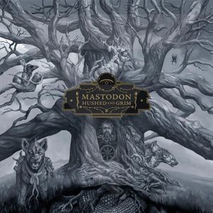 Album cover for Mastodon - Hushed and Grim